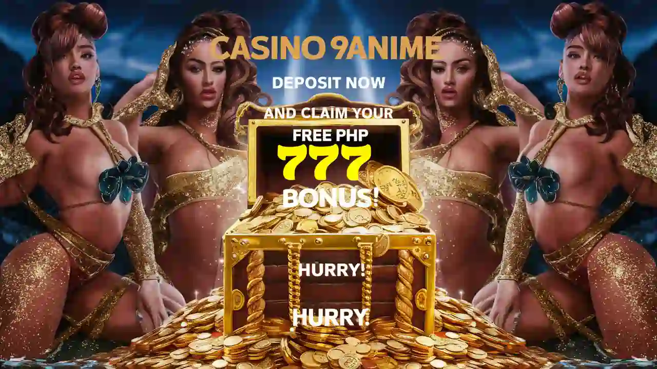 9Anime| Deposit Now And Claim Your Free ₱777 Bonus! Hurry!