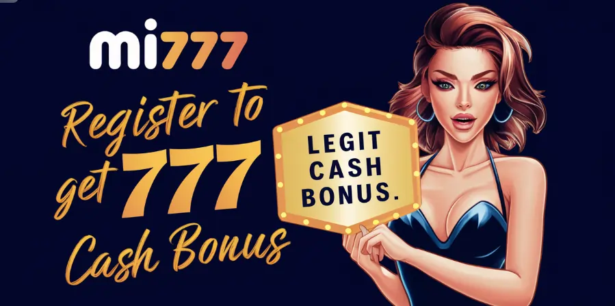 Mi777 -Enjoy Legit Cash Bonus up to ₱777 Register Now!