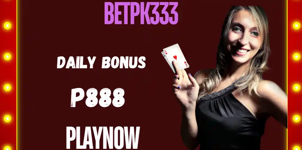 BETPK333: Get Your ₱888 Daily Bonus When You Register Now!