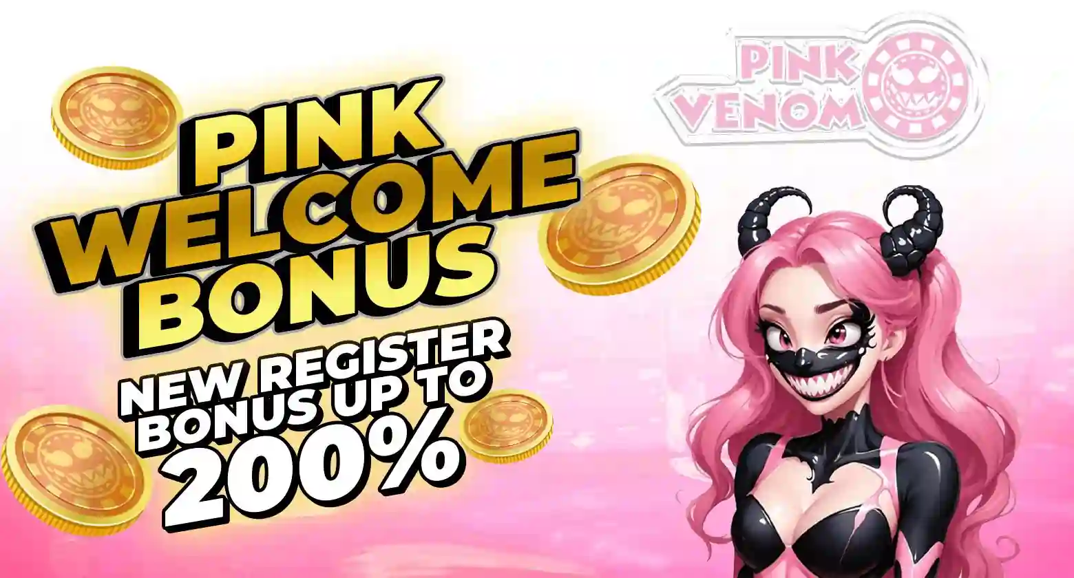 Pink Venom | New Register Bonus up to 200% + ₱777 Play Now!