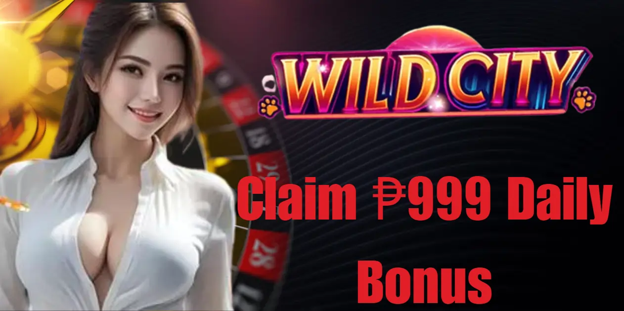 Wild City: Players Can Get 100% And Get Bonus up to ₱999!